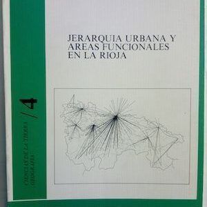 Jerarquía urbana y áreas funcionales en La Rioja, de José Arnáez Vadillo