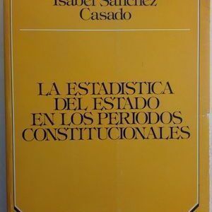 La estadística del Estado en los periodos constitucionales, de Isabel Sánchez Casado