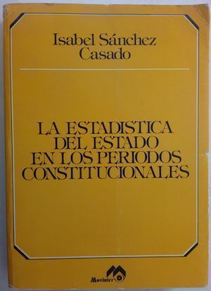 La estadística del Estado en los periodos constitucionales, de Isabel Sánchez Casado
