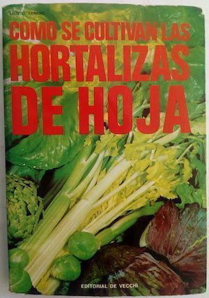 Cómo se cultivan hortalizas de hoja, de Fausto Leñano