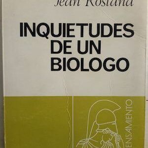 Inquietudes de un biólogo, de Jean Rostand