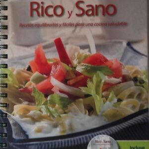 Rico y sano. Recetas equilibradas y fáciles para una cocina saludable