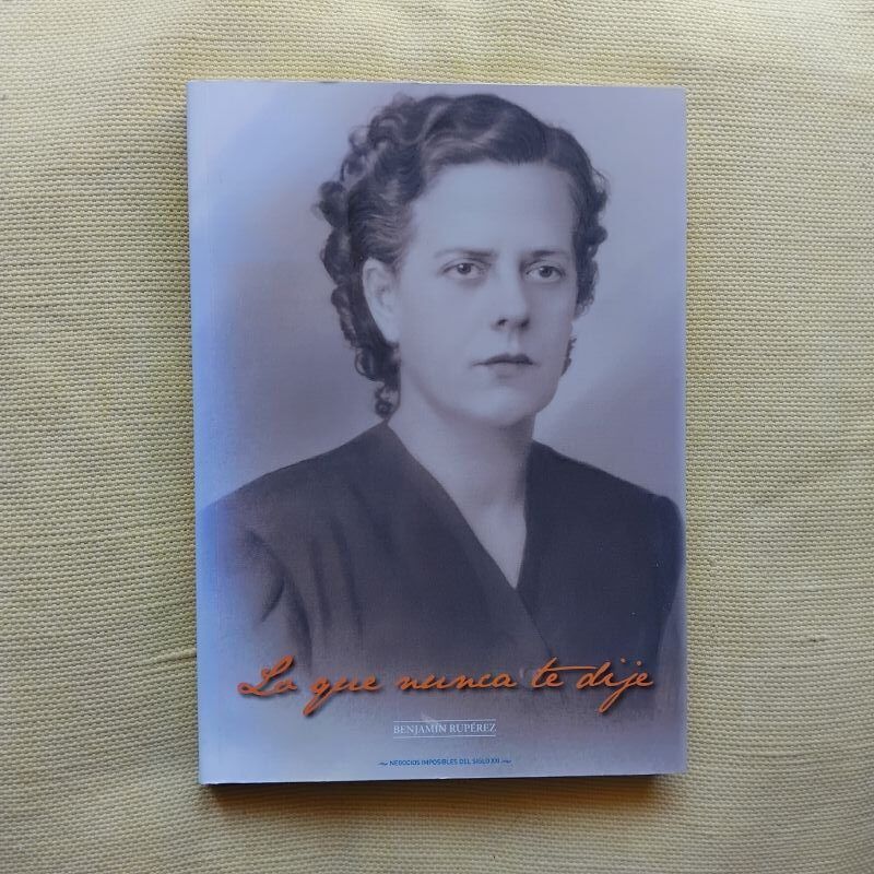 Lo que nunca te dije (Firmado y dedicado por el autor), de Benjamín Rupérez