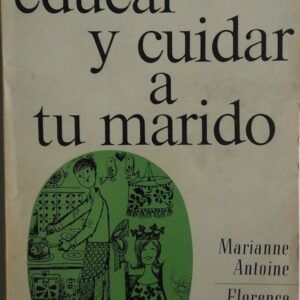 Cómo educar y cuidar a tu marido, de Marianne Antoine y Florence Rémy
