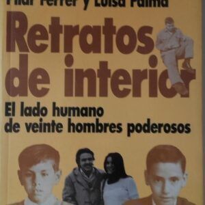 Retratos de interior. El lado humano de veinte hombres poderosos, de Pilar Ferrer y Luisa Palma