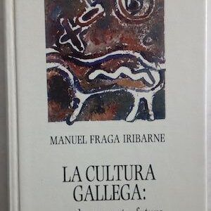 La cultura gallega. Pasado, presente, futuro, de Manuel Fraga Iribarne