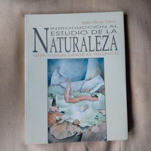 Introducción al estudio de la naturaleza. Una visión desde el trópico, de Julián Monge Nájera