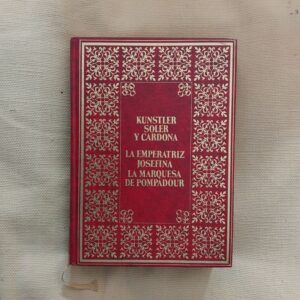 La emperatriz Josefina / La marquesa de Pompadour, de Charles Kunstler / Marcela Soler y Francisco L. Cardona