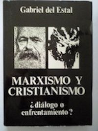 Marxismo y cristianismo ¿diálogo o enfrentamiento?, de Gabriel del Estal