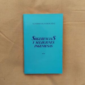 Sugerencias y soluciones ingeniosas, de Alfonso Oliveros Díaz