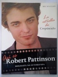 Así es Robert Pattinson. Biografía no autorizada, de Mel Williams