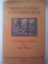 Monografías Universitarias nº 6. La ciudad de Soria en la Edad Media