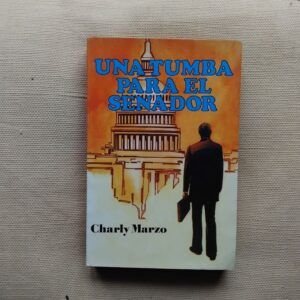 Una tumba para el senador, de Charly Marzo