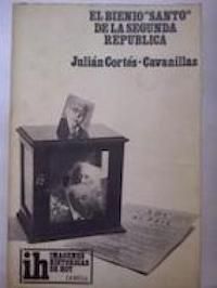 El bienio "santo" de la II República, de Julián Cortés-Cavanillas