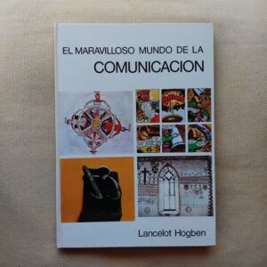 El maravilloso mundo de la comunicación, de Lancelot Hogben