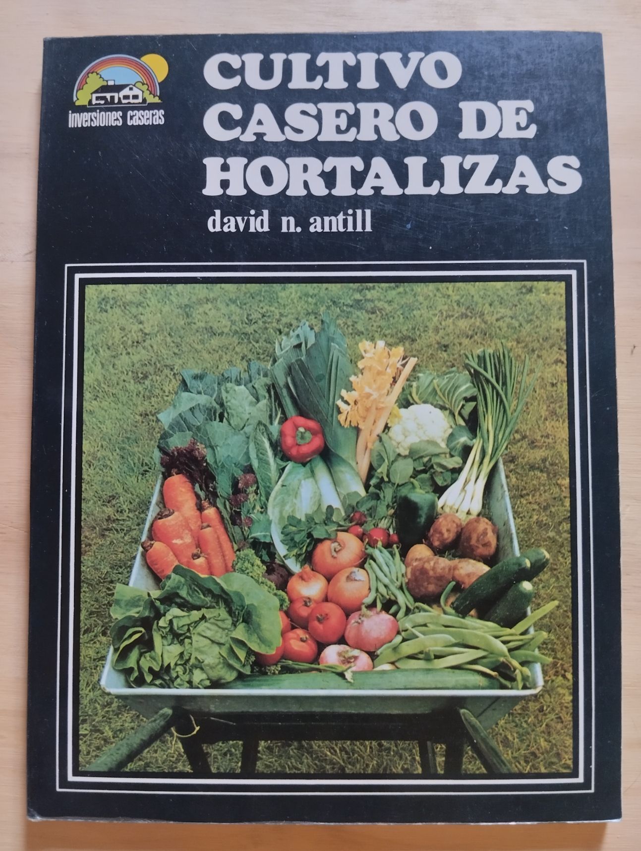 Cultivo casero de hortalizas, de David N. Antill