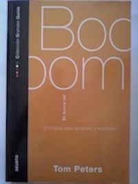 En busca del boom. 210 ideas para ascender y sobresalir, de Tom Peters