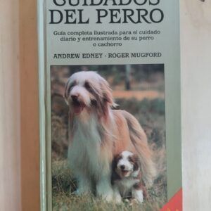 Cuidados del perro, de Andrew Edney y Roger Mugford