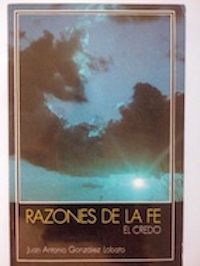 Razones de la fe. El credo, de Juan Antonio González Lobato