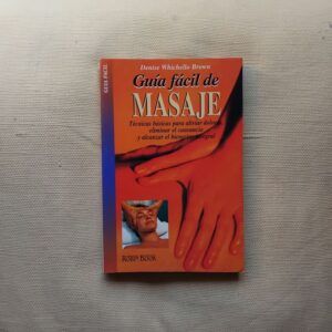 Guía fácil de masaje, de Denise Whichello Brown