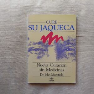 Cure su jaqueca, del Dr. John Mansfield