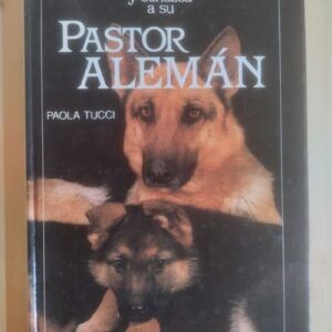 Críe y conozca a su pastor alemán, de Paola Tucci