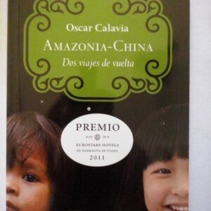 Amazonia-China. Dos viajes de vuelta, de Óscar Calavia