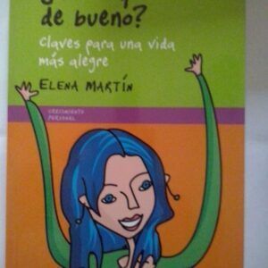 ¿Qué hay de bueno? Claves para una vida más alegre, de Elena Martín