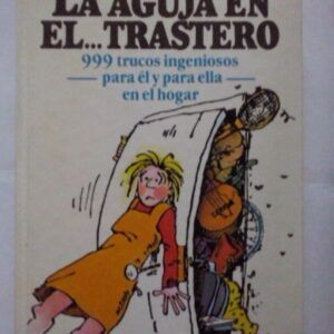 La aguja en el trastero. 99 trucos ingeniosos para él y para ella en el hogar, de Mary Ellen