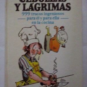 Cebollas y lágrimas. 99 trucos ingeniosos para él y para ella en la cocina, de Mary Ellen