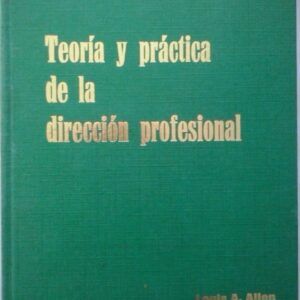Teoría y práctica de la dirección profesional, de Louis A. Allen