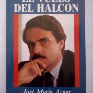 El vuelo del halcón. José María Aznar y la aventura de la derecha española, de Graciano Palomo