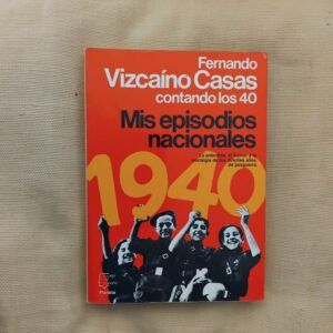 Mis episodios nacionales. Contando los 40, de Fernando Vizcaíno Casas