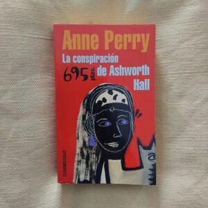 La conspiración de Ashworth Hall (Serie Inspector Thomas Pitt, 17), de Anne Perry
