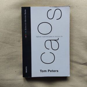 Nuevas organizaciones en tiempos de caos, de Tom Peters