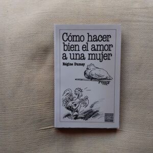 Cómo hacer bien el amor a una mujer, de Régine Dumay