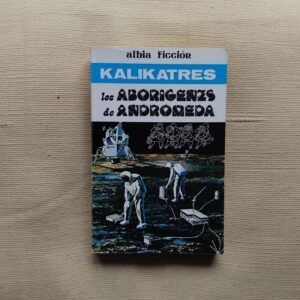 Los aborígenes de Andrómeda, de Kalikatres