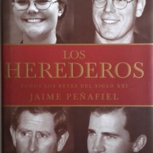 Los herederos. Todos los reyes del siglo XXI, de Jaime Peñafiel