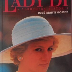 Lady Di. La verdadera historia, de José Martí Gómez