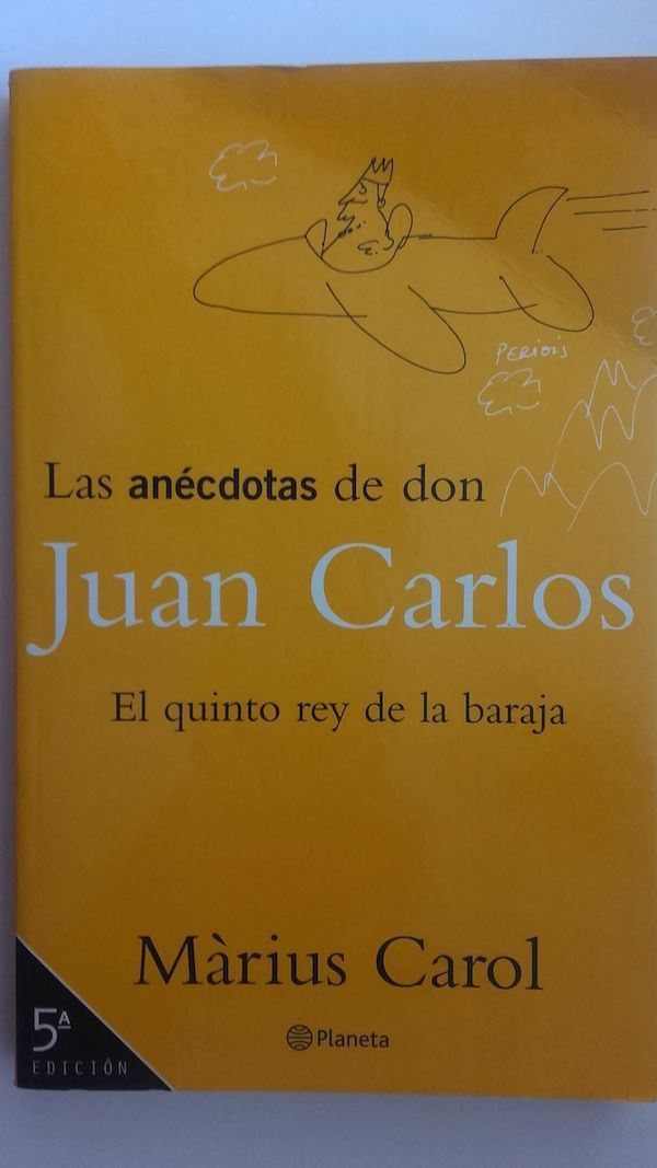 Las anécdotas de don Juan Carlos. El quinto rey de la baraja, de Màrius Carol