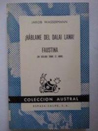 ¡Háblame del Dalai Lama! / Faustina (un diálogo sobre el amor), de Jakob Wassermann