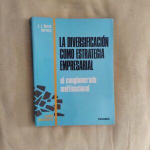 La diversificación como estrategia empresarial. El conglomerado multinacional, de Juan José Durán Herrera
