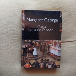 María, reina de Escocia volumen I, de Margaret George