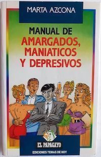 Manual de amargados, maniáticos y depresivos, de Marta Azcona