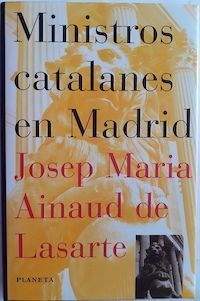 Ministros catalanes en Madrid, de Josep Maria Ainaud de Lasarte