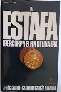 La estafa. Ibercorp y el fin de una era, de Jesús Cacho y Casimiro García-Abadillo