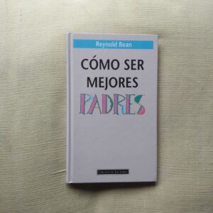 Cómo ser mejores padres, de Reynold Bean