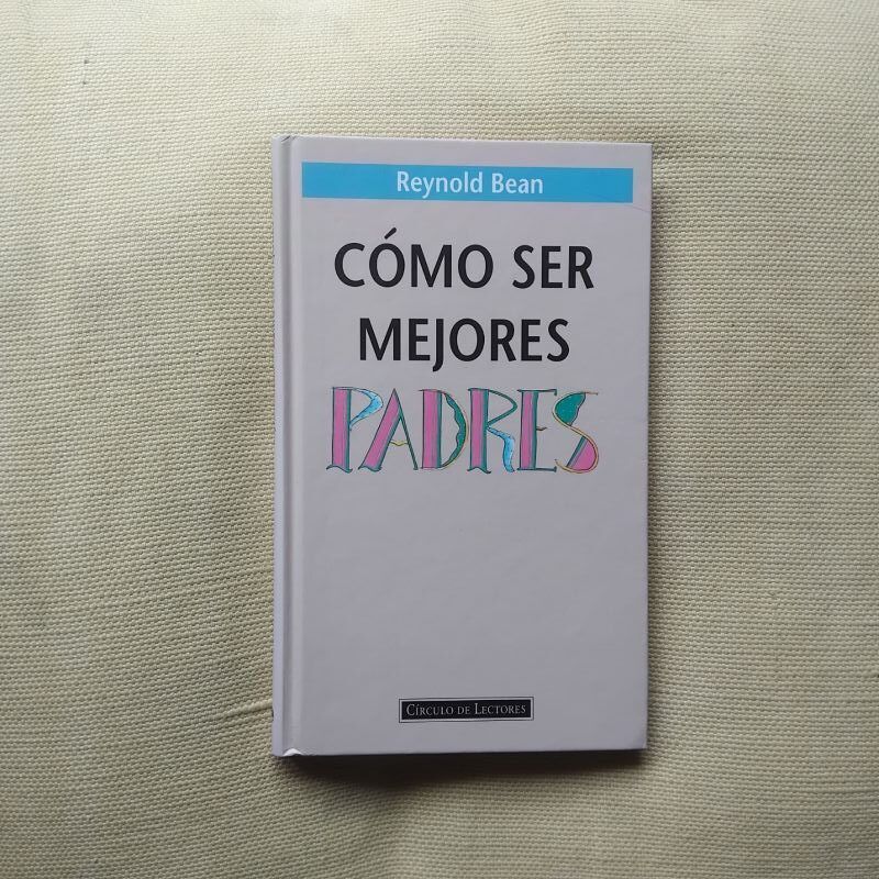 Cómo ser mejores padres, de Reynold Bean