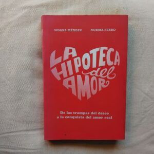 La hipoteca del amor, de Susana Méndez y Norma Ferro