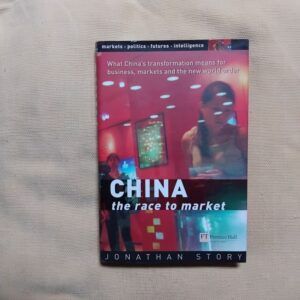 China: the Race to Market, by Jonathan Story